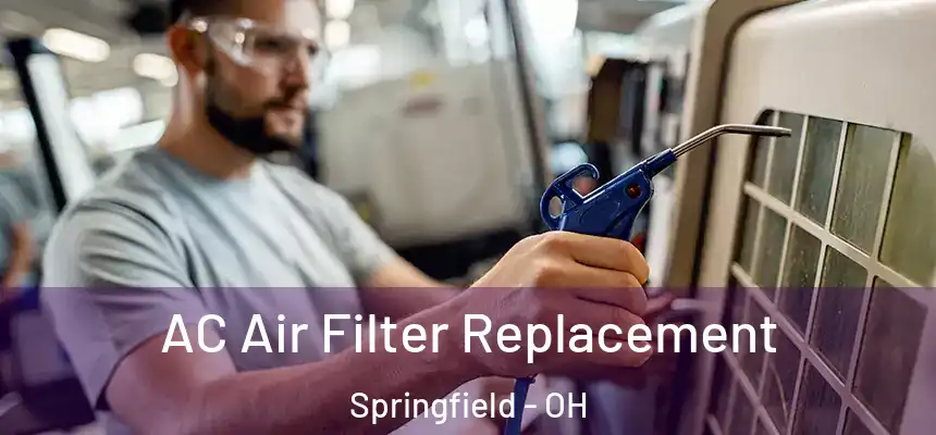  AC Air Filter Replacement Springfield - OH