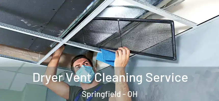  Dryer Vent Cleaning Service Springfield - OH