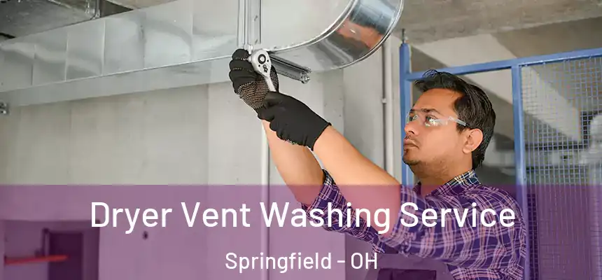  Dryer Vent Washing Service Springfield - OH