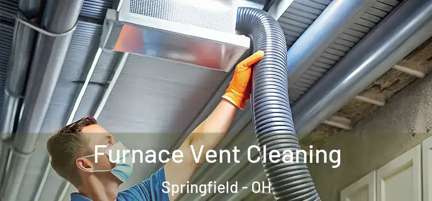  Furnace Vent Cleaning Springfield - OH
