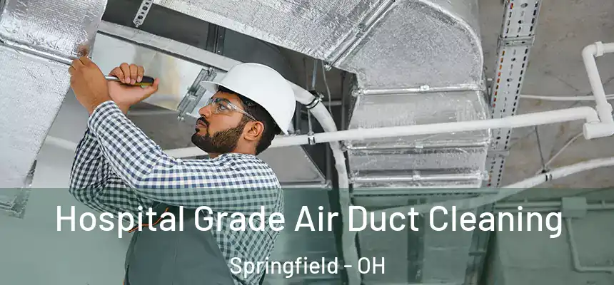  Hospital Grade Air Duct Cleaning Springfield - OH