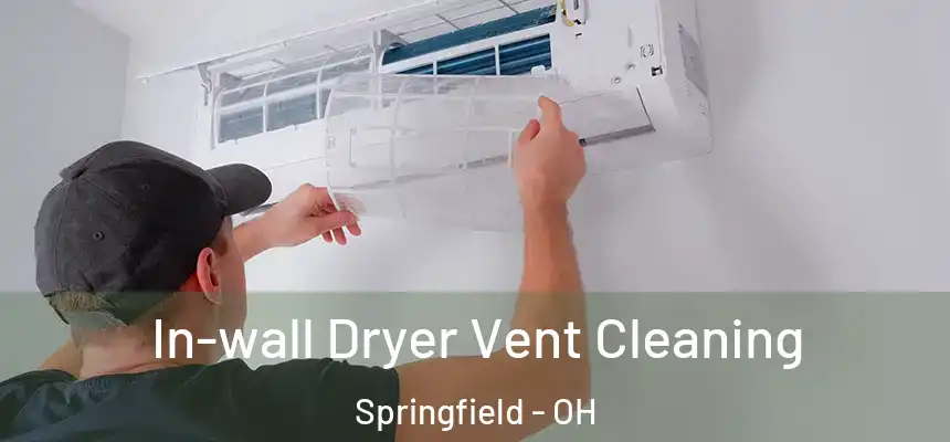  In-wall Dryer Vent Cleaning Springfield - OH