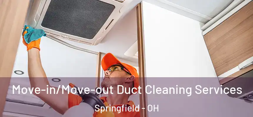  Move-in/Move-out Duct Cleaning Services Springfield - OH